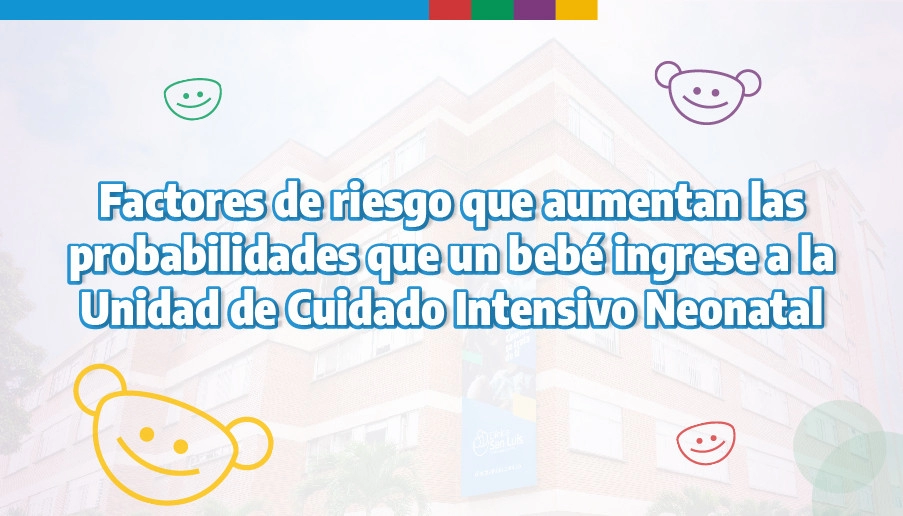 blog Factores de riesgo que aumentan las probabilidades que un bebé ingrese a la Unidad de Cuidado Intensivo Neonatal