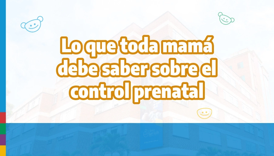 blog Lo que toda mamá debe saber sobre el control prenatal